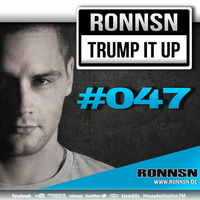 TRUMP IT UP RADIO #047 | LIVE by RONNSN