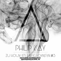 Philip Kay - Zu House Ist´s am schoensten #3 by Philip Kay