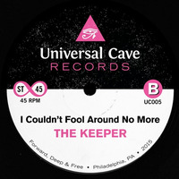 The Keeper - I Couldn't Fool Around No More VINYL AVAILABLE NOW! by universalcave