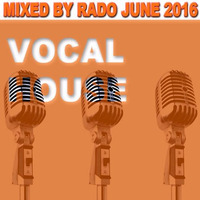 Vocal House June 2016 by Dj Rado
