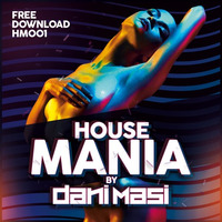 Dani Masi - House Mania 001 by Dani Masi