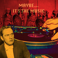 Maybe...It's The Music #001 by Maybe... It's The Music