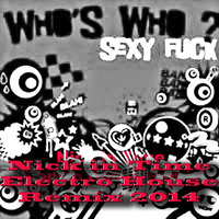 Who's Who - Sexy Fuck (Nick In Time Electro House Remix 2014)Cut by Nick In Time
