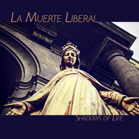La Muerte Liberal by Shadows of Life