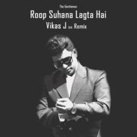 Roop Suhana Lagta Hai - Vikas J Remix  - The Gentleman by Mr Jammer