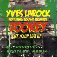 Yves Larock Feat. Roland Richards - Zookey (Lift Your Leg Up) (Dj Marquez Bootleg Remix) by Dj Marquez
