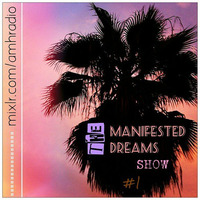 The Manifested Dreams Show - #1 by Manifested Dreams