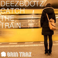 DeezBootz - Catch The Train - Grin Trax (Available 09/11/2015) by diggin