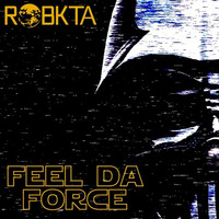 Feel Da Force by RoBKTA