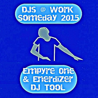 DJs @ Work - Someday 2015 (Empyre One & Enerdizer DJ Tool)snippet by EMPYRE ONE