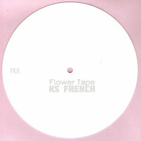 Flower Tape by KS French [FKR&RH Records]