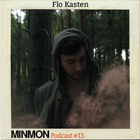 MINMON Podcast #13 by Flo Kasten by MinMon Kollektiv