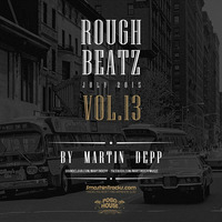 MARTIN DEPP 'Rough Beatz' vol.13 (July 2015) by Martin Depp