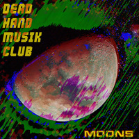 Moons by Dead Hand Musik Club