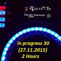 Marcel Dashwood - In Progress 30 (27.11.2015) 2 Hours by marceldashwood