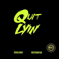 @SpataEnvy - Quit Lyin' Remix (feat. @Reefadaplug) #EnvyMG by Envy Music Group