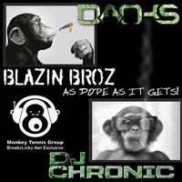 BLAZIN' BROZ - &quot;AS DOPE AS IT GETS&quot; (DANKS &amp; DJ CHRONIC MTG MIX) by MONKEY TENNIS GROUP