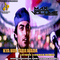 Kya Hua Tera Wada - Laynus Correa (Max Volume) Remix -OUT NOW by Laynus Correa