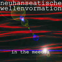 Neuhanseatische Wellenvormation - in the meedia by LIKEDEELER RECORDINGS