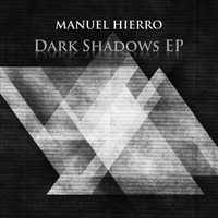 Manuel Hierro - Dark Shadows EP