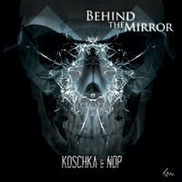 IKM027 ||| Behind The Mirror ||| Nop vs Koschka