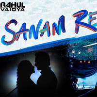 Sanam Re (DJ Rahul Vaidya Remix) by DJ Rahul Vaidya