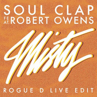 Soul Clap - Misty Feat Robert Owens (Rogue D Live Edit) (Soul Clap Records) by Rogue D
