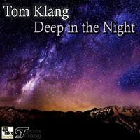 Tom Klang - Deep In The Night ( Release Date 19.06.2016 ) by Tom Klang