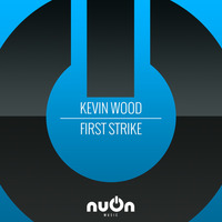 Kevin Wood - First Strike (Original Mix) by nuOn music