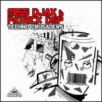 Miss Djax Patrick DSP - Techno Crusaders full album by PATRICK DSP