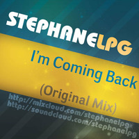 I'm Coming Back (Original Mix) by Stephane LPG