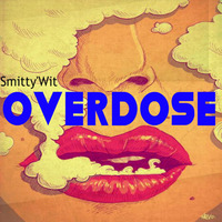 Smitty'Wit - Overdose *Downloadable* by Smitty'Wit