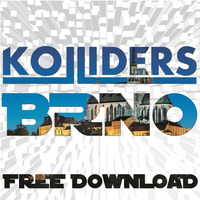 Kolliders - Brno ++FREE DOWNLOAD++ by KOLLIDERS