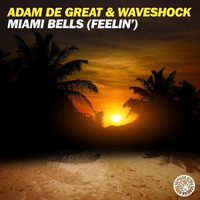 Adam De Great & Waveshock - Miami Bells (Feelin')  | Tiger Records by ADAM DE GREAT