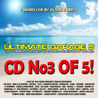 Ultimate Garage 5 CD3 - The Summer Edition Mixed By DJ Son E Dee by Ultimate Garage 5