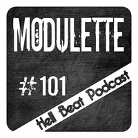 Modulette - Hell Beat Podcast #101 by Hell Beat Podcast