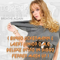 Breathe Again (Binho Uckermann &amp; Laert Junior O.M.G. Deluxe Intro in Diogo Ferrer Mash Up) by Binho Uckermann