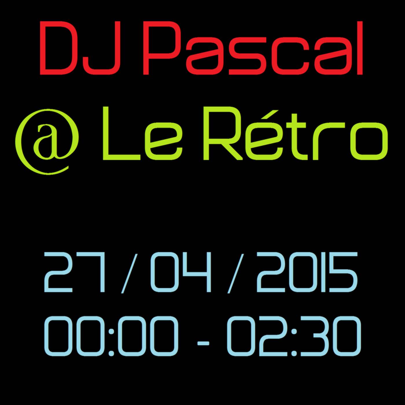DJ Pascal @ Le Rétro 27-04-2015 (00h00 - 02h30) episode artwork