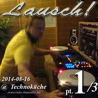 Lausch! @ Die Technoküche (14-08-16) pt1 by Lausch!