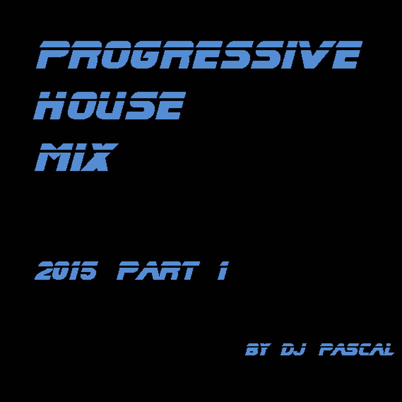 Progressive House Mix 2015 Part 1 episode artwork