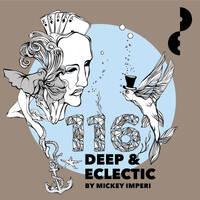 Deep &amp; Eclectic 116 by MickeyImperi