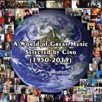A World of Great Music Selected by Cino (Part 7 of 9) (1950-2019) by Cino (POR) aka Dj Cino