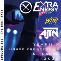 EPISODE 418 THE BEST 2025 PROGRESSIVE HOUSE &amp; TRANCE - EXTRA ENERGY RADIOSHOW 2K25 WITH 4JTN by EXTRA ENERGY RADIOSHOW