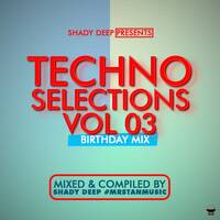 Techno selections Vol.03 (Birthday Celebration Mix) by Shady Deep @Bookings_Call/WhatsApp_0634692516