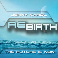 Jenny Karol - ReBirth.The Future Is Now! 176 by Jenny Karol ॐ