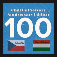 Zoltan Biro - Chill Out Session 100 (Anniversary Edition) by Zoltan Biro