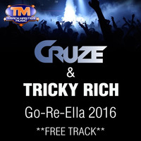 Cruze & Tricky Rich - Go-Re-Ella 2016 **FREE DOWNLOAD** by DJ Cruze (TMM)