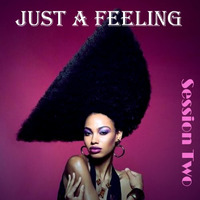 Just A Feeling (Session Two) by DJ Atom