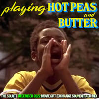 Playing Hot Peas and Butter: The Solute December 2022 Movie Gift Exchange Soundtrack Mix by DJ AFOS