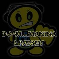 DJ~M... Makina LiveSet